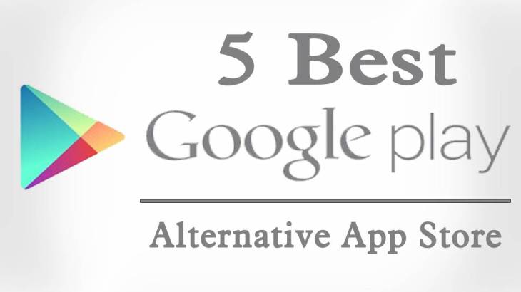 5 Best Alternatives Of Google Play Store | Hi Tech Gazette