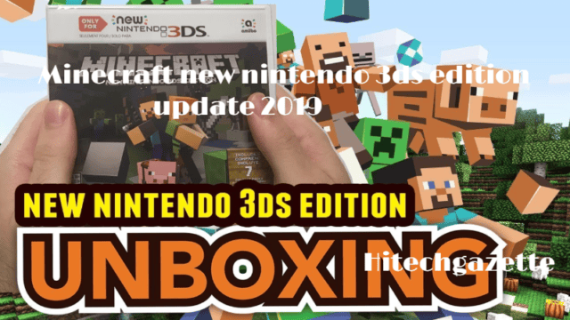 Minecraft New Nintendo 3ds Edition Update 19 Hi Tech Gazette