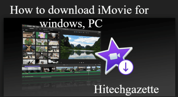 How to download iMovie for windows, PC | Hi Tech Gazette