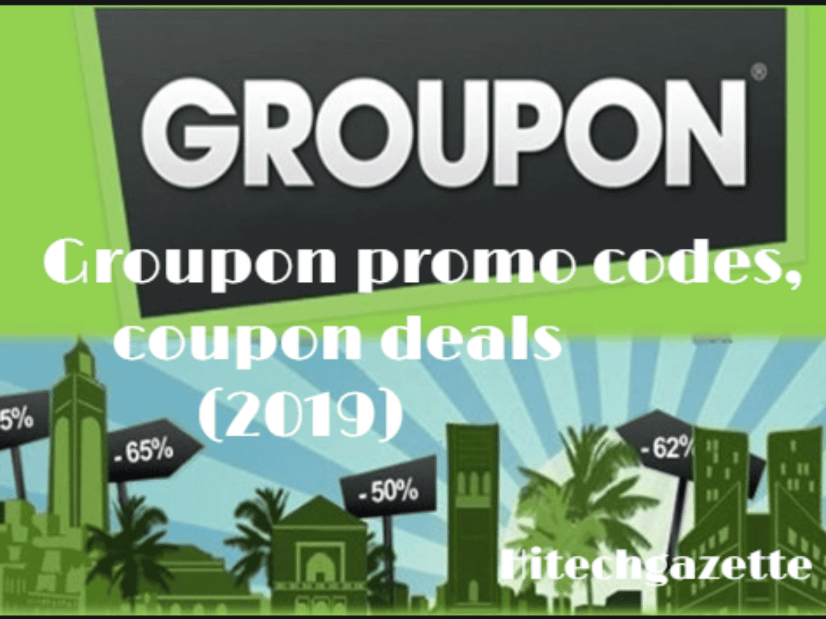 Groupon Promo Codes Coupon Deals April 2019 Hi Tech Gazette