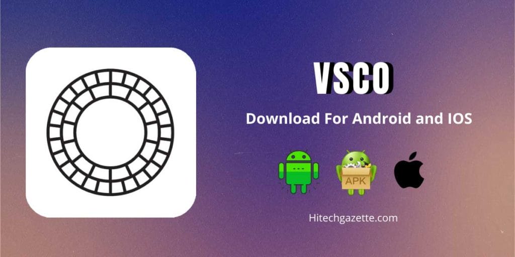 VSCO Editing App Download for Android and IOS Hi Tech Gazette