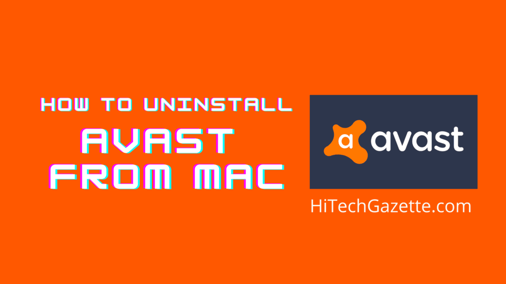 How To Uninstall Avast Mac Completely [2021] Hi Tech Gazette