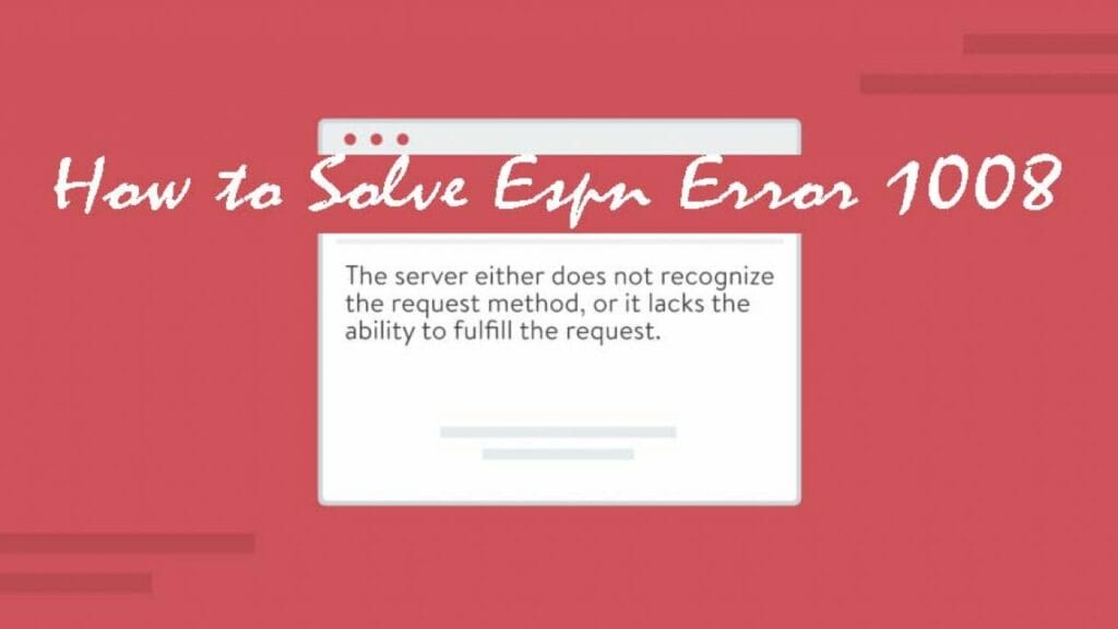 Getting 'ESPN App Error 1008' at Startup? Here's How to Fix It Hi