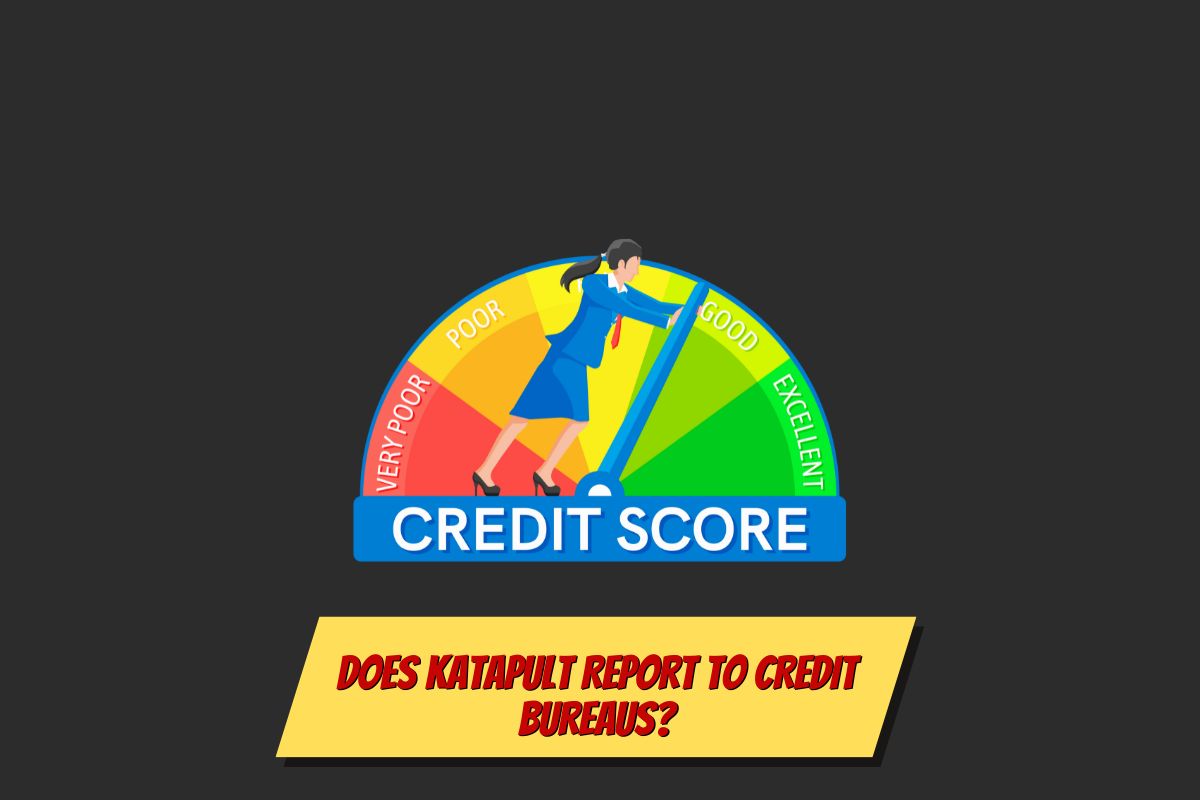 Does Katapult Report to Credit Bureaus? Analyzing Its Impact on Your Credit Score Hi Tech Gazette