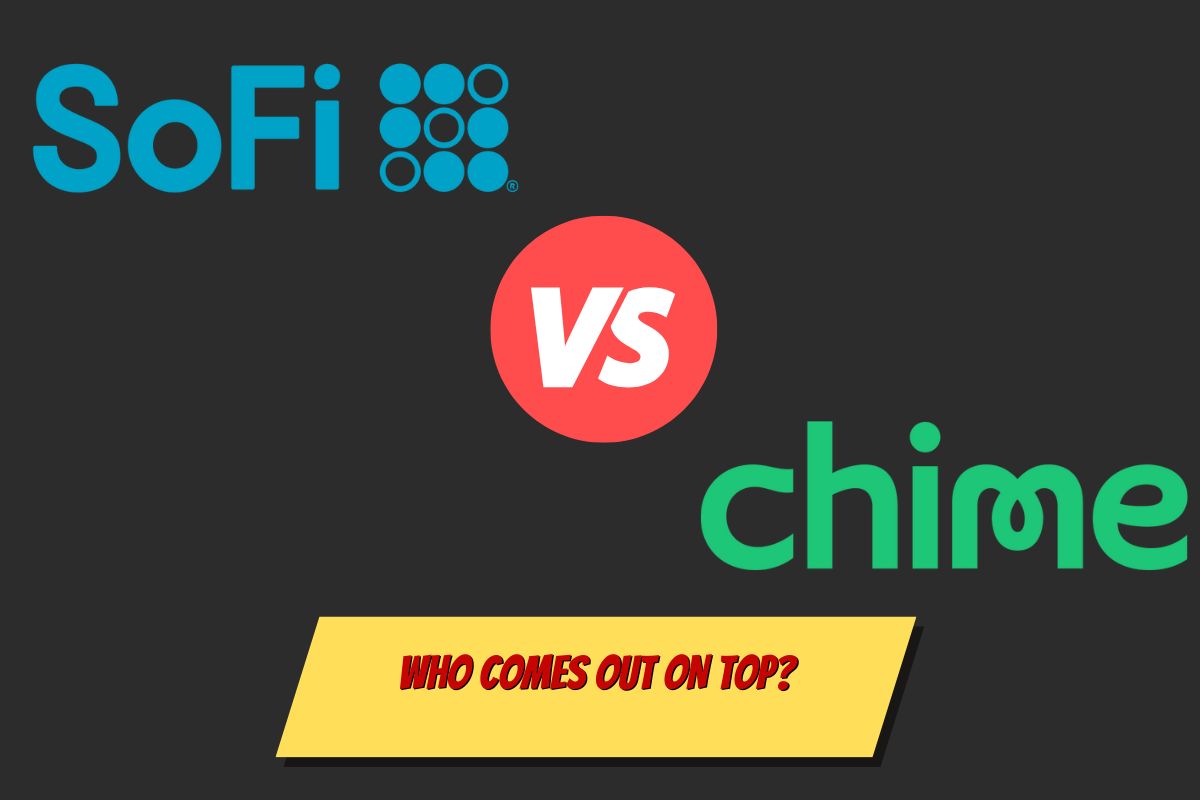 Sofi vs Chime: Who Comes Out on Top?