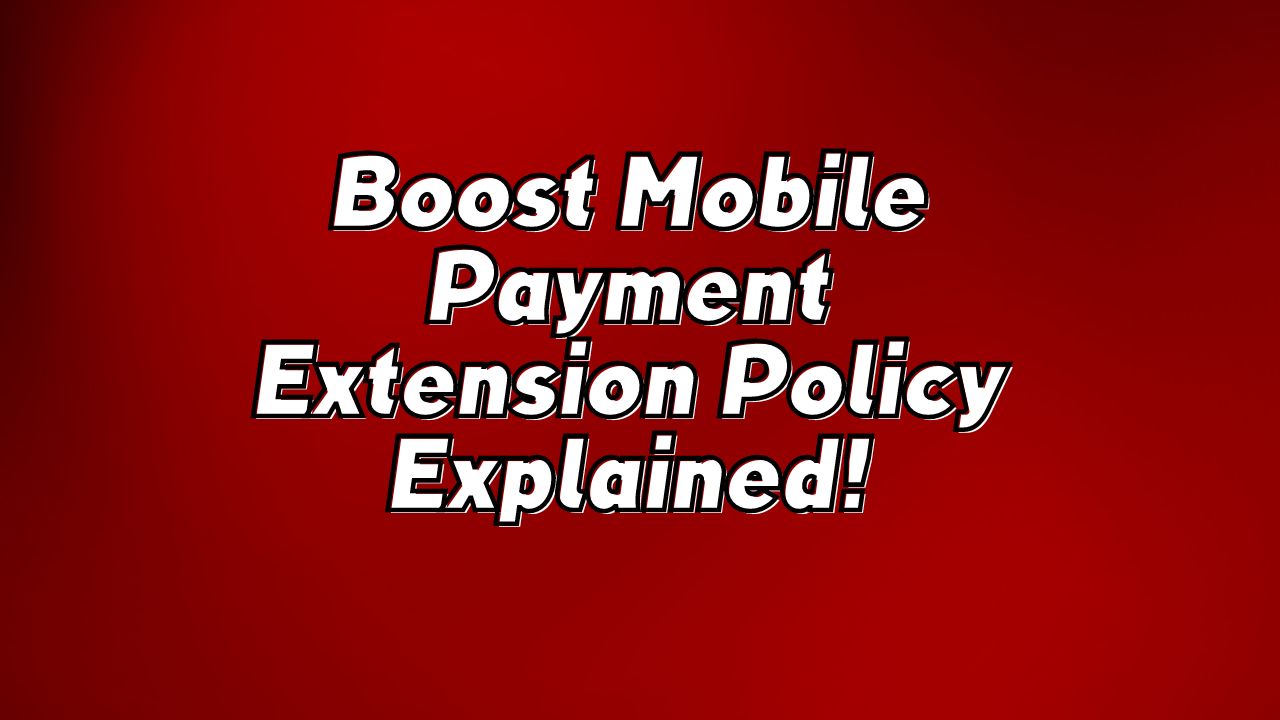 Boost Mobile Payment Extension Policy: Tips and Tricks